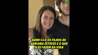 Quem são os filhos de Adriana Esteves e o que eles fazem da vida [upl. by Pence890]