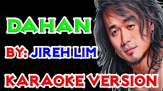 DAHAN  Jireh Lim KARAOKE VERSION [upl. by Esyned]