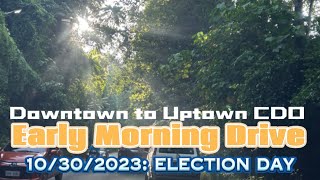 Early Morning Drive Downtown to Uptown Cagayan de Oro City Barangay Election Day [upl. by Asserrac]