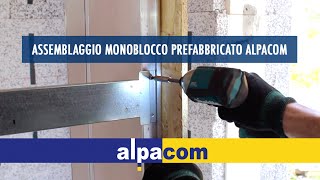 Alpacom  Video guida assemblaggio monoblocco prefabbricato con cassonetto per porte e finestre [upl. by Apollus]