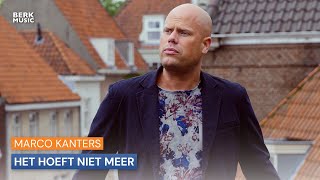 Marco Kanters  Het Hoeft Niet Meer [upl. by Atnicaj]