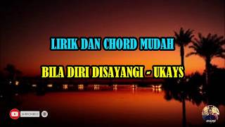 BILA DIRI DISAYANGI  UKAYS  LIRIK  CHORD [upl. by Schlenger]