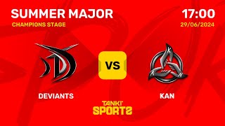 DEVIANTS vs KAN  Summer Major 2024  Champions Stage [upl. by Annair]