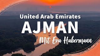 das Emirat Ajman UAE  Mit Eva Habermann [upl. by Asiralc]