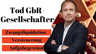 Gesellschaftsrecht und Erbschaftsteuer  Zwangsliquidation bei Tod eines GbR Gesellschafters [upl. by Johnathon]