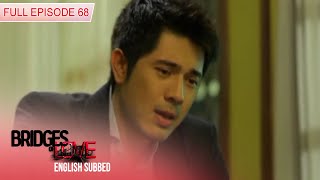 Bridges of Love  Full Episode 68 with Eng Subs [upl. by Fransisco443]