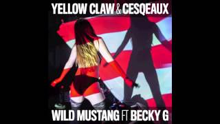 Yellow Claw amp Cesqeaux  Wild Mustang ft Becky G [upl. by Shaefer]