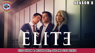 Elite Season 8 Release Date Cast And Plot Details  Premiere Next [upl. by Sandie]