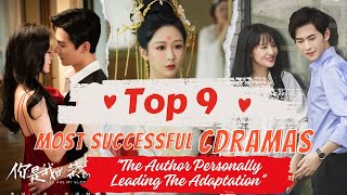 Top 9 Most Successful Chinese Dramas Where quotThe Author Personally Leading The Adaptationquot  Đu Idols [upl. by Akcirred553]