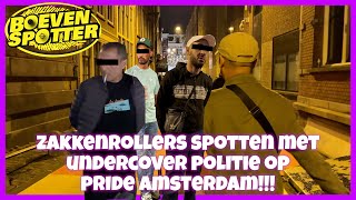 BOEVENSPOTTER ZAKKENROLLERS SPOTTEN MET UNDERCOVER POLITIE OP PRIDE AMSTERDAM 191 [upl. by Moriarty]