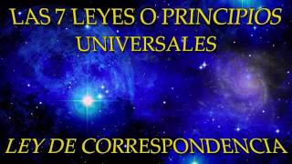 LAS 7 LEYES O PRINCIPIOS UNIVERSALESLEY DE CORRESPONDENCIA [upl. by Coffin879]