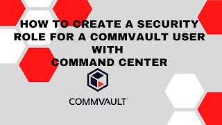 How to create a security role for a Commvault user2021 [upl. by Phaedra]