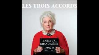 Les Trois Accords  Jaime ta grandmère [upl. by Wadell366]