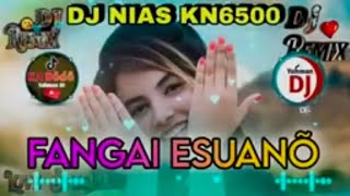 DJ NIAS KN6500✓FANGAI ESUANO LALA WAAURI [upl. by Pfeifer729]