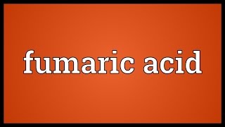 Fumaric acid Meaning [upl. by Anelas280]