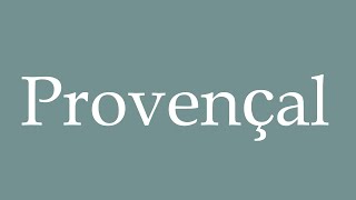 How to pronounce Provençal correctly in French [upl. by Venus]