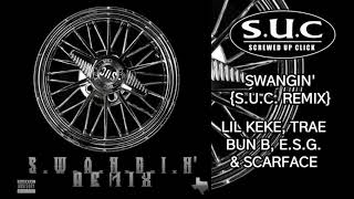 Swangin SUC Remix Feat Lil Keke Trae Bun B ESG amp Scarface [upl. by Epstein]