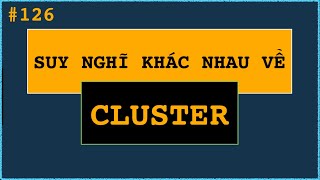 Nói về Cluster Càng nhiều process thì càng tốt theo bạn phải không [upl. by Mallen795]