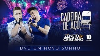 Zé Neto e Cristiano  CADEIRA DE AÇO  DVD Um Novo Sonho [upl. by Lichter]