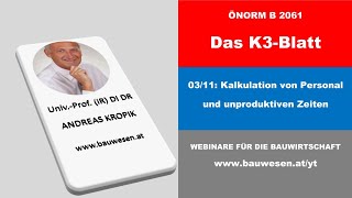 K303011 Personal amp unproduktive Zeiten K3 Blatt ÖN B 2061 WEBINAR v UnivProf KROPIK [upl. by Kneeland717]