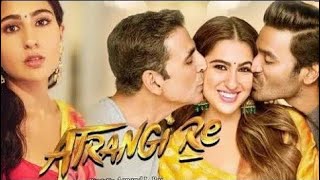 Atrangi Re Full Movie  Akshay Kumar  Dhanush  Sara Ali Khan  Review and Facts [upl. by Vogele]