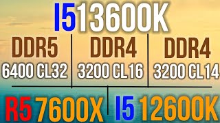 i5 13600K DDR4 3200MHZ CL16 VS DDR5 6400MHZ CL 32 VS 12600K DDR5 6400MHZ cl32 DDR4 3600MHZ VS 7600X [upl. by Aisile]