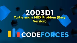 2003D1  Turtle and a MEX Problem Easy Version  Codeforces Round 968 Div 2  Greedy  Codeatic [upl. by Carnay785]