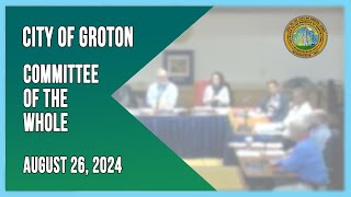 City of Groton Committee of the Whole  82624 [upl. by Akkire131]