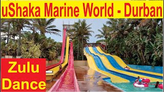 uShaka Marine World  Zulu Dance  Water Slides  Durban KZN South Africa [upl. by Marysa]