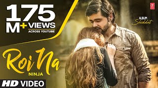 Roi Na by Ninja Full Song  Ninja  Nirmaan  Goldboy  Tru Makers  Latest Punjabi Songs 2017 [upl. by Uyr683]