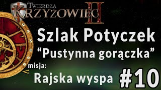 Twierdza Krzyżowiec 2 II  Szlak Potyczek  Pustynna gorączka  Rajska wyspa 10 [upl. by Rather]