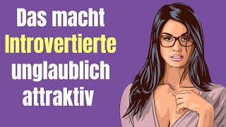 5 Dinge die Introvertierte unglaublich attraktiv machen [upl. by Siouxie]