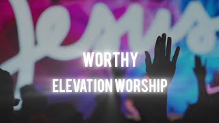 WORTHYELEVATION WORSHIPLYRICS [upl. by Esmerelda]