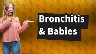 Is bronchitis harmful to babies [upl. by Eanert]