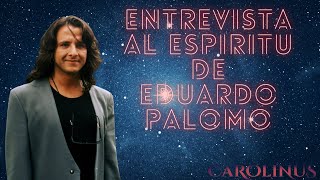 Entrevista al espíritu de Eduardo Palomo [upl. by Warrin112]