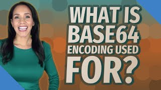 What is base64 encoding used for [upl. by Anaira]