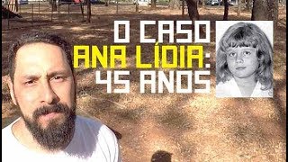 O caso Ana Lídia 45 anos [upl. by Siramay]