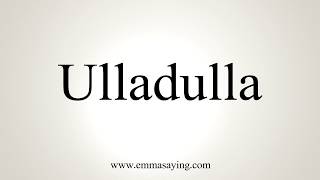 How To Pronounce Ulladulla [upl. by Hart]