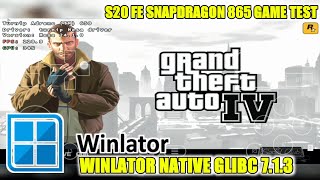 GTA IV WINLATOR GLIBC 713 TEST ON SAMSUNG S20 FE SNAPDRAGON 865 [upl. by Aihsercal]