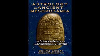 ASTROLOGY IN ANCIENT MESOPOTAMIA part 1by Michael Baigen [upl. by Cal]