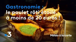 Gastronomie  le défi du chef deux étoiles le poulet rôti à moins de 20 euros   Météo à la carte [upl. by Weeks]