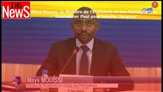 Mays Moussi Ministre de lÉconomie et des Participations  quotDéshabiller Paul pour habiller Jacquesquot [upl. by Ahaelam561]