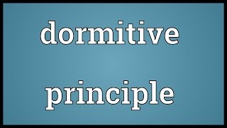 Dormitive principle Meaning [upl. by Anneehs49]