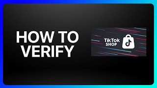 How To Verify TikTok Shop Tutorial [upl. by Ellenaej]