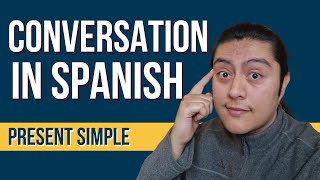 Conversational Spanish  How to use present simple  Presente Simple en Español  Beginner Spanish [upl. by Mehta]