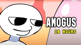 AMOGUS 10 HOURS [upl. by Naeloj]