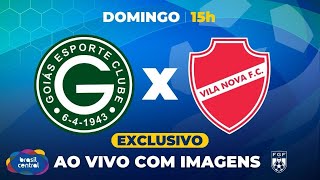 GOIÁS X VILA NOVA  GOIANÃO 2024 É NA TV BRASIL CENTRAL AO VIVO E COM IMAGENS [upl. by Shurlocke931]