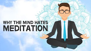 Why The Mind Hates Meditation [upl. by Eydnarb]