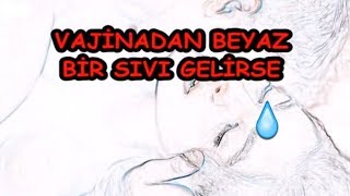 VAJİNADAN BEYAZ BİR SIVI GELİRSE [upl. by Gwendolin523]