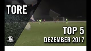 TOP 5 Tore  Dezember 2017 [upl. by Eirrac]